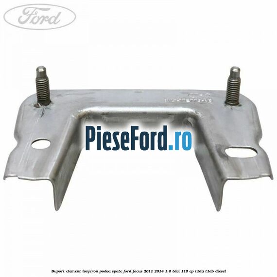 Suport element lonjeron podea spate Ford Focus 2011-2014 1.6 TDCi 115 cp T1DA, T1DB diesel