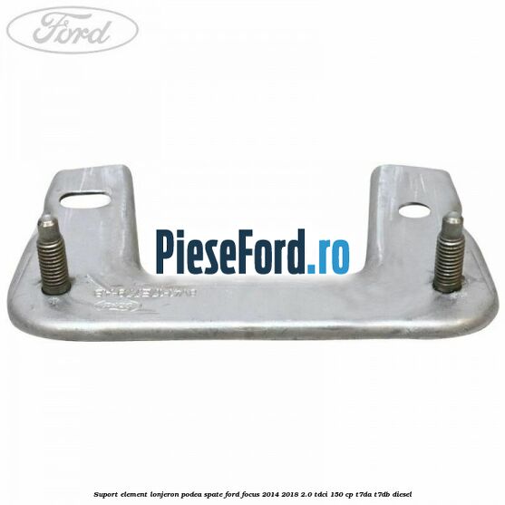 Suport element lonjeron podea spate Ford Focus 2014-2018 2.0 TDCi 150 cp Suport element lonjeron podea spate Ford Focus 2014-2018 2.0 TDCi 150 cp T7DA, T7DB diesel
