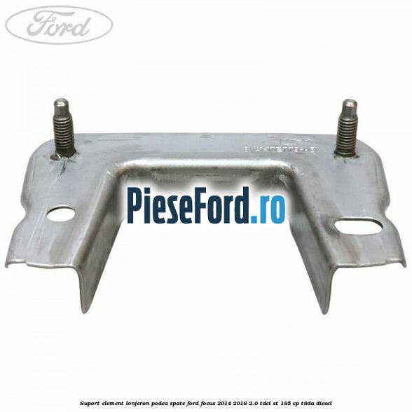 Suport element lonjeron podea spate Ford Focus 2014-2018 2.0 TDCi ST 185 cp T8DA diesel
