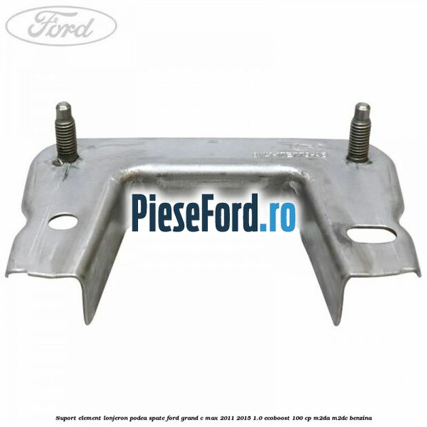 Suport element lonjeron podea spate Ford Grand C-Max 2011-2015 1.0 EcoBoost 100 cp M2DA, M2DC benzina