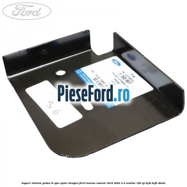 Suport element podea in spre spate dreapta Ford Tourneo Custom 2019-2023 2.0 EcoBlue 185 cp BCFA, BCFB diesel