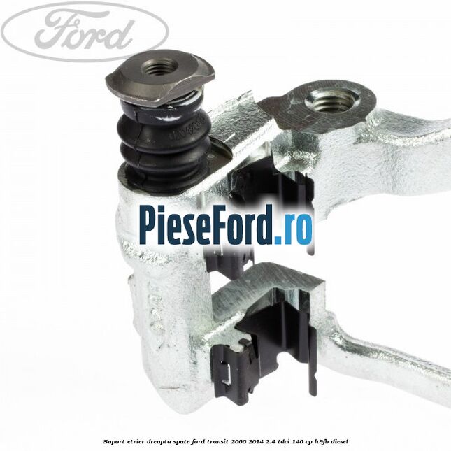 Suport etrier dreapta spate Ford Transit 2006-2014 2.4 TDCi 140 cp H9FB diesel