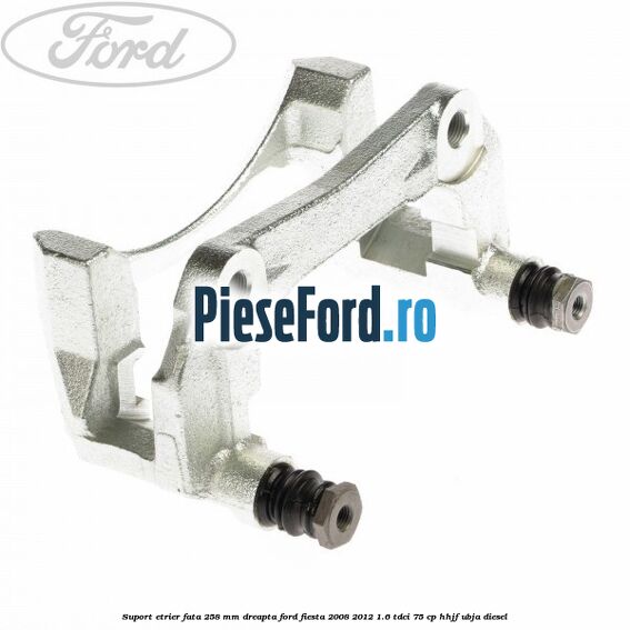 Suport etrier fata 258 mm dreapta Ford Fiesta 2008-2012 1.6 TDCi 75 cp HHJF, UBJA diesel