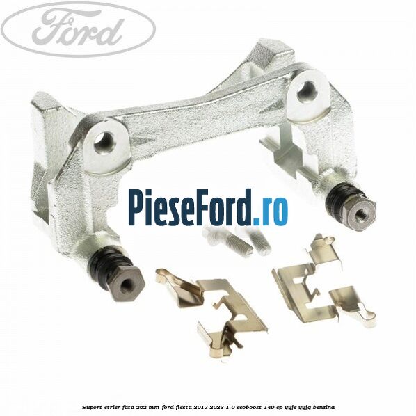 Suport etrier fata 262 mm Ford Fiesta 2017-2023 1.0 EcoBoost 140 cp YYJE, YYJG benzina