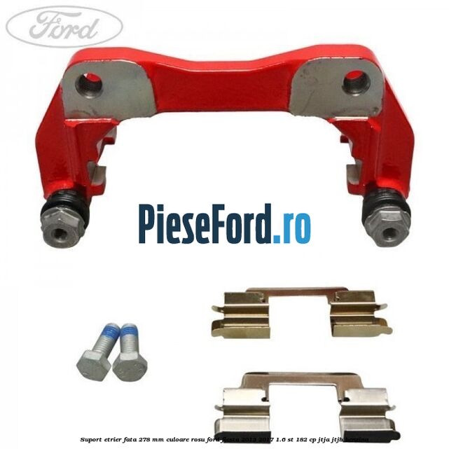 Suport etrier fata 278 MM culoare rosu Ford Fiesta 2013-2017 1.6 ST 182 cp JTJA, JTJB benzina