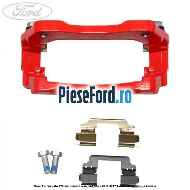 Suport etrier fata 278 MM culoare rosu Ford Fiesta 2013-2017 1.6 ST 182 cp JTJA, JTJB benzina