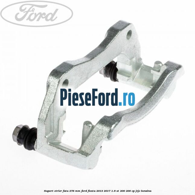 Suport etrier fata 278 MM Ford Fiesta 2013-2017 1.6 ST 200 200 cp JTJC benzina