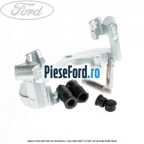 Suport etrier fata 300 MM Ford Focus C-Max 2003-2007 1.8 TDCi 115 cp Suport etrier fata 300 MM Ford Focus C-Max 2003-2007 1.8 TDCi 115 cp KKDA, KKDB diesel