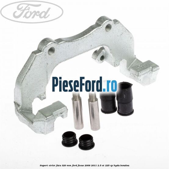Suport etrier fata 320 MM Ford Focus 2008-2011 2.5 ST 225 cp HYDA benzina