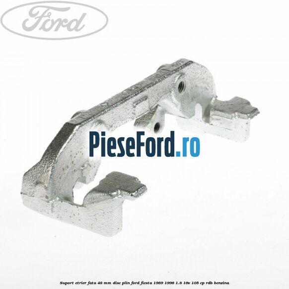 Suport etrier fata 48 mm disc plin Ford Fiesta 1989-1996 1.8 16V 105 cp RDB benzina