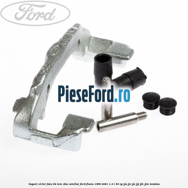 Suport etrier fata 54 mm disc ventilat Ford Fiesta 1996-2001 1.3 i 50 cp JJA, JJC, JJE, JJJ, JJK, JJM benzina