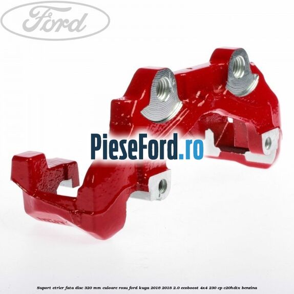 Suport etrier fata disc 320 MM culoare rosu Ford Kuga 2016-2018 2.0 EcoBoost 4x4 230 cp C20HDTX benzina