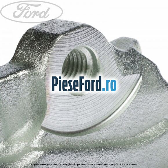 Suport etrier fata disc 320 MM Ford Kuga 2013-2016 2.0 TDCi 4x4 150 cp Suport etrier fata disc 320 MM Ford Kuga 2013-2016 2.0 TDCi 4x4 150 cp T7MA, T7MB diesel
