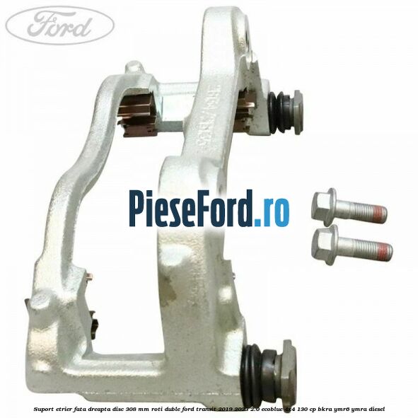 Suport etrier fata dreapta disc 308 mm roti duble Ford Transit 2019-2023 2.0 EcoBlue 4x4 130 cp Suport etrier fata dreapta disc 308 mm roti duble Ford Transit 2019-2023 2.0 EcoBlue 4x4 130 cp BKRA, YMR6, YMRA diesel