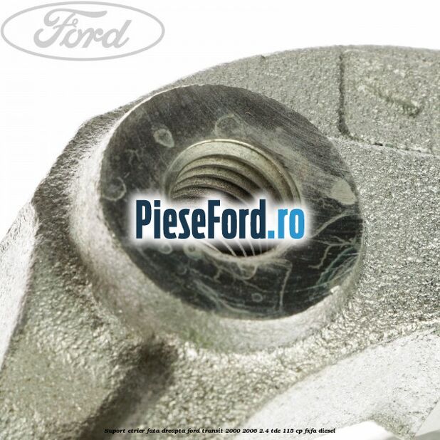 Suport etrier fata dreapta Ford Transit 2000-2006 2.4 TDE 115 cp FXFA diesel