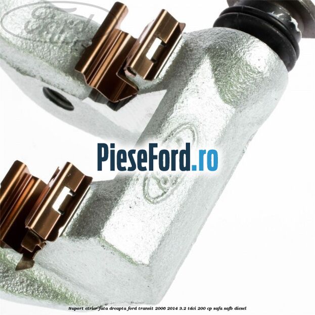 Suport etrier fata dreapta Ford Transit 2006-2014 3.2 TDCi 200 cp SAFA, SAFB diesel