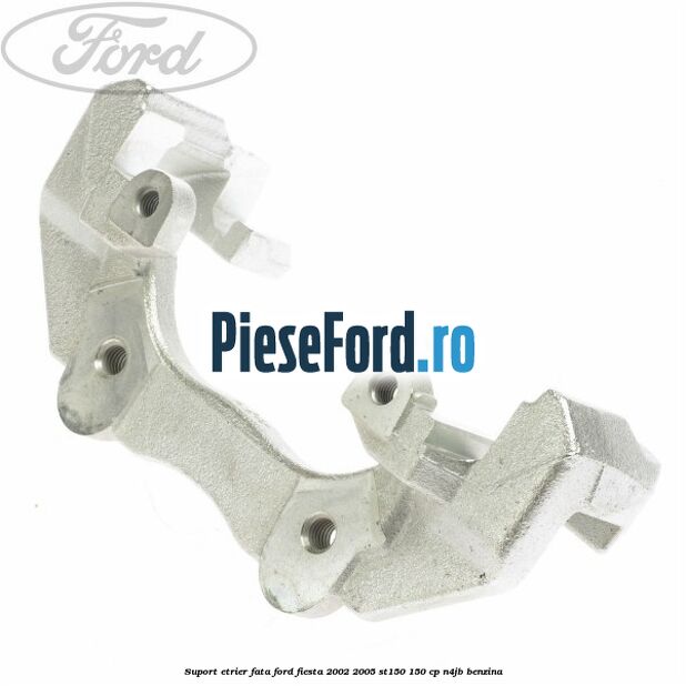 Suport etrier fata Ford Fiesta 2002-2005 ST150 150 cp Suport etrier fata Ford Fiesta 2002-2005 ST150 150 cp N4JB benzina