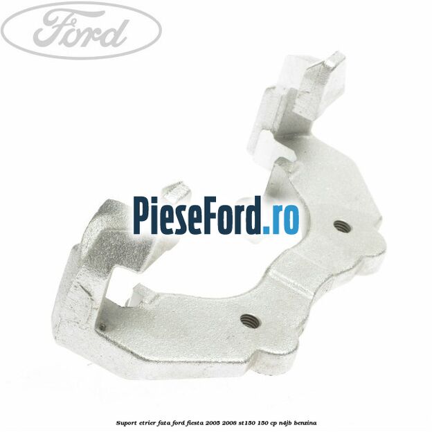 Suport etrier fata Ford Fiesta 2005-2008 ST150 150 cp N4JB benzina