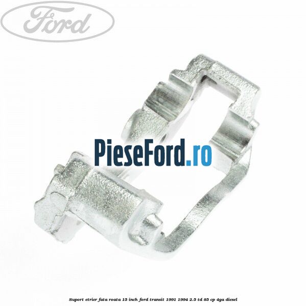 Suport etrier fata roata 15 inch Ford Transit 1991-1994 2.5 TD 85 cp 4GA diesel