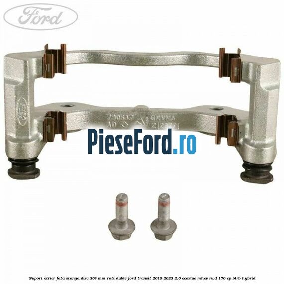 Suport etrier fata stanga disc 308 mm roti duble Ford Transit 2019-2023 2.0 EcoBlue mHEV RWD 170 cp Suport etrier fata stanga disc 308 mm roti duble Ford Transit 2019-2023 2.0 EcoBlue mHEV RWD 170 cp BLRB Hybrid