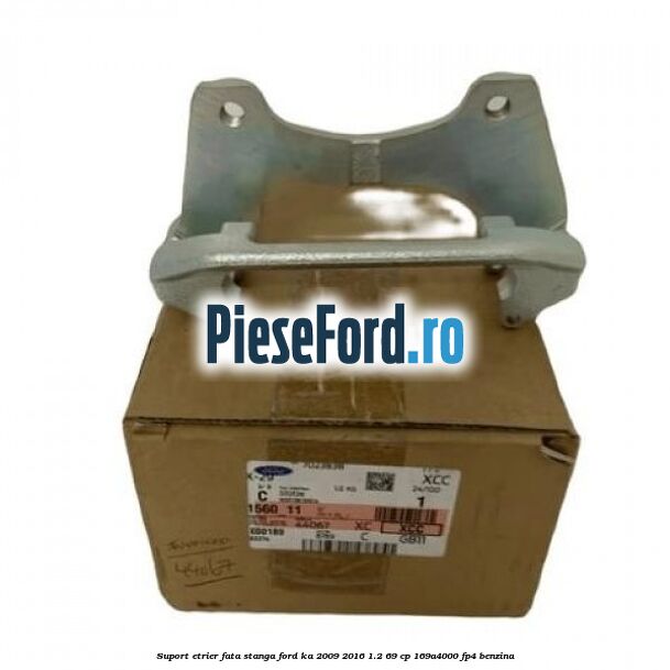 Suport etrier fata stanga Ford Ka 2009-2016 1.2 69 cp 169A4000, FP4 benzina