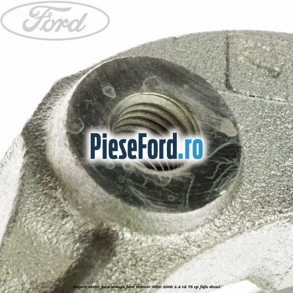 Suport etrier fata stanga Ford Transit 2000-2006 2.4 TD 75 cp F4FA diesel