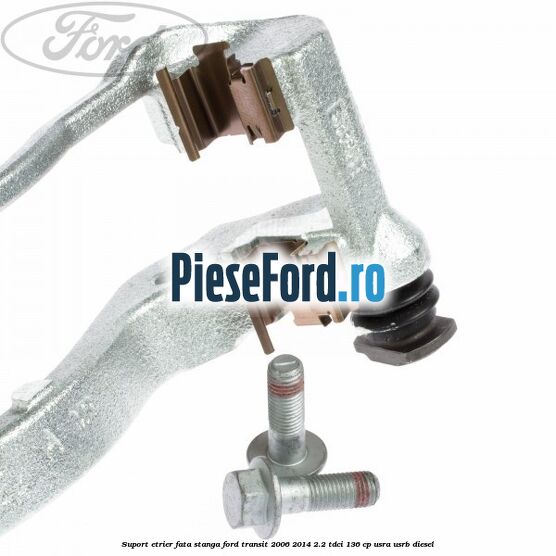 Suport etrier fata stanga Ford Transit 2006-2014 2.2 TDCi 136 cp Suport etrier fata stanga Ford Transit 2006-2014 2.2 TDCi 136 cp USRA, USRB diesel