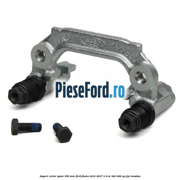 Suport etrier spate 253 MM Ford Fiesta 2013-2017 1.6 ST 200 200 cp JTJC benzina