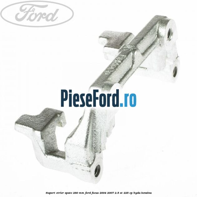 Suport etrier spate 280 MM Ford Focus 2004-2007 2.5 ST 225 cp HYDA benzina