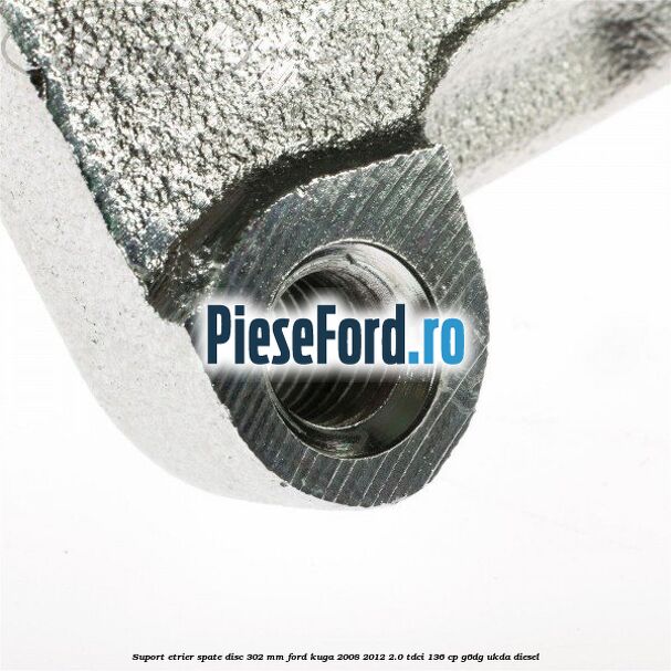 Suport etrier spate disc 302 mm Ford Kuga 2008-2012 2.0 TDCi 136 cp G6DG, UKDA diesel