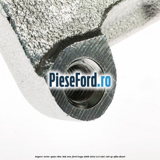 Suport etrier spate disc 302 mm Ford Kuga 2008-2012 2.0 TDCI 140 cp Suport etrier spate disc 302 mm Ford Kuga 2008-2012 2.0 TDCI 140 cp UFDA diesel
