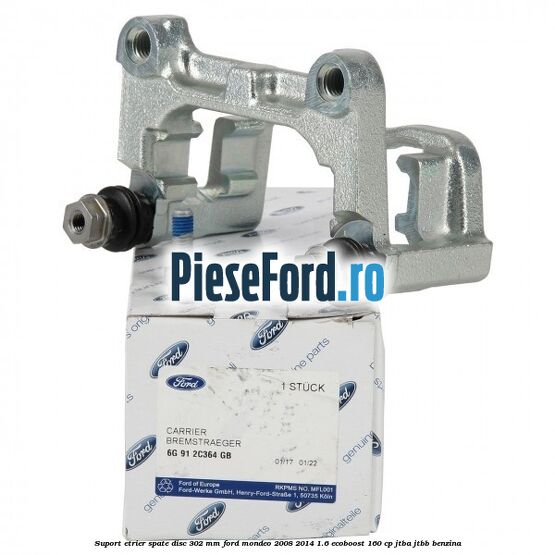 Suport etrier spate disc 302 mm Ford Mondeo 2008-2014 1.6 EcoBoost 160 cp JTBA, JTBB benzina
