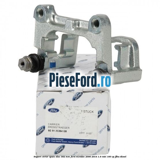 Suport etrier spate disc 302 mm Ford Mondeo 2008-2014 1.8 TDCi 100 cp FFBA diesel