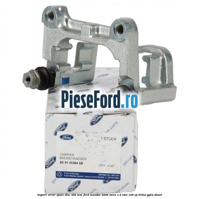 Suport etrier spate disc 302 mm Ford Mondeo 2008-2014 1.8 TDCi 125 cp Suport etrier spate disc 302 mm Ford Mondeo 2008-2014 1.8 TDCi 125 cp KHBA, QYBA diesel