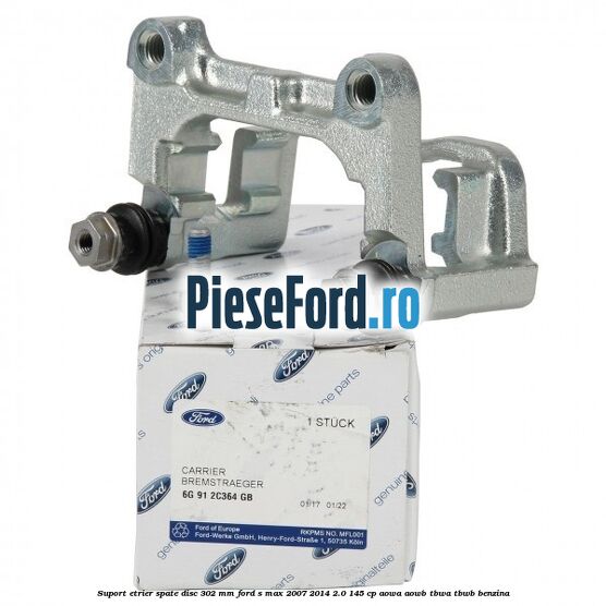 Suport etrier spate disc 302 mm Ford S-Max 2007-2014 2.0 145 cp AOWA, AOWB, TBWA, TBWB benzina