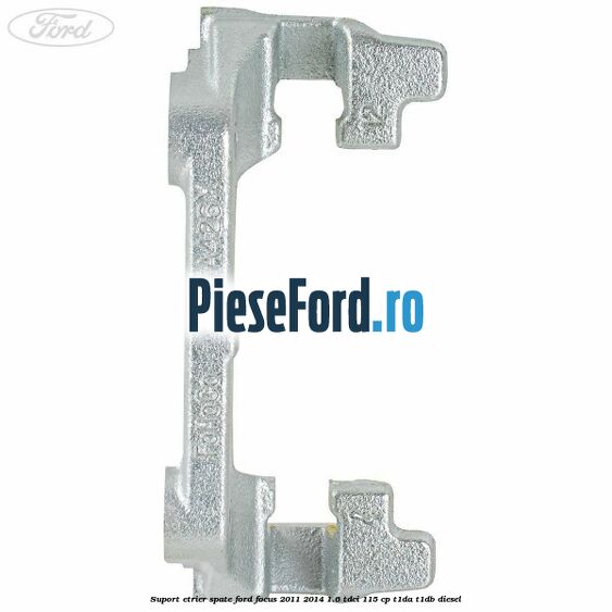 Suport etrier spate Ford Focus 2011-2014 1.6 TDCi 115 cp T1DA, T1DB diesel