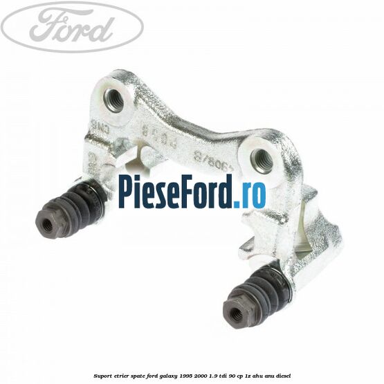 Suport etrier spate Ford Galaxy 1995-2000 1.9 TDI 90 cp 1Z, AHU, ANU diesel