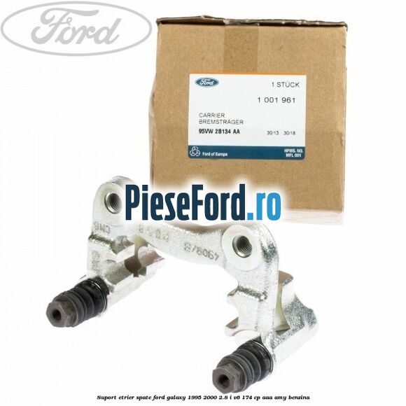 Suport etrier spate Ford Galaxy 1995-2000 2.8 i V6 174 cp AAA, AMY benzina