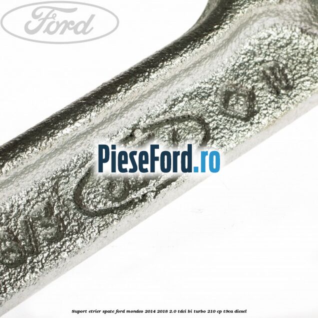 Suport etrier spate Ford Mondeo 2014-2018 2.0 TDCi Bi-Turbo 210 cp Suport etrier spate Ford Mondeo 2014-2018 2.0 TDCi Bi-Turbo 210 cp T9CA diesel
