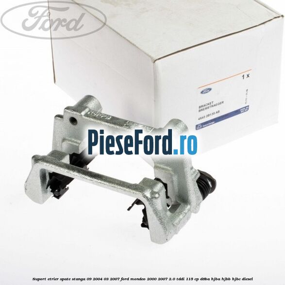 Suport etrier spate stanga (09/2004-03/2007) Ford Mondeo 2000-2007 2.0 TDDI 115 cp D6BA, HJBA, HJBB, HJBC diesel