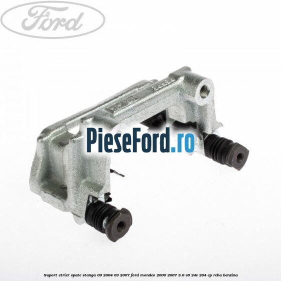 Suport etrier spate stanga (09/2004-03/2007) Ford Mondeo 2000-2007 3.0 V6 24V 204 cp REBA benzina
