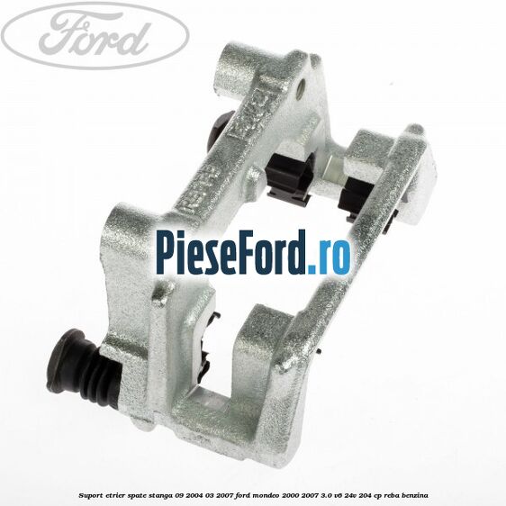 Suport etrier spate stanga (09/2004-03/2007) Ford Mondeo 2000-2007 3.0 V6 24V 204 cp REBA benzina