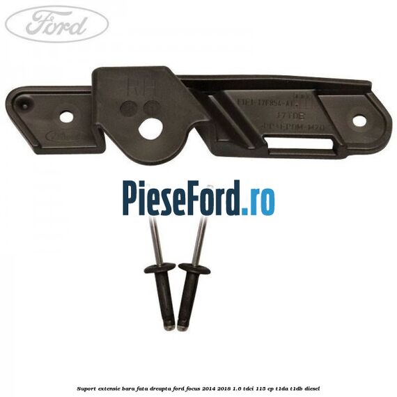 Suport extensie bara fata dreapta Ford Focus 2014-2018 1.6 TDCi 115 cp T1DA, T1DB diesel