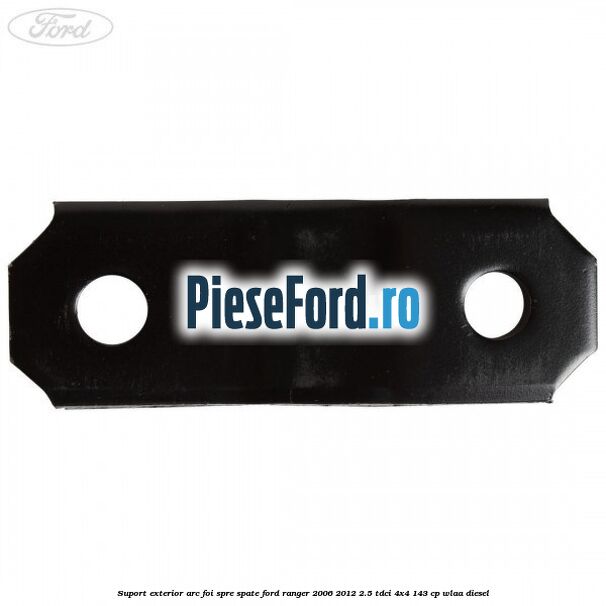 Suport exterior arc foi spre spate Ford Ranger 2006-2012 2.5 TDCi 4x4 143 cp WLAA diesel