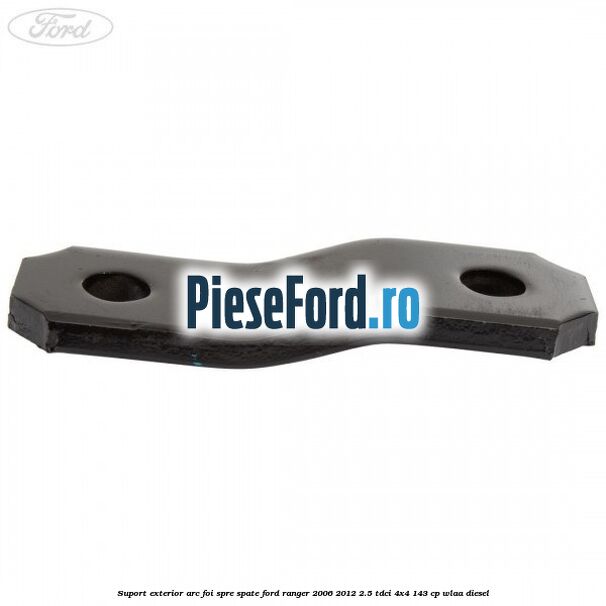 Suport exterior arc foi spre spate Ford Ranger 2006-2012 2.5 TDCi 4x4 143 cp WLAA diesel