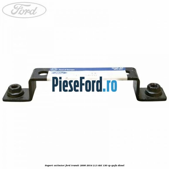 Suport extinctor Ford Transit 2006-2014 2.2 TDCi 130 cp Suport extinctor Ford Transit 2006-2014 2.2 TDCi 130 cp QWFA diesel