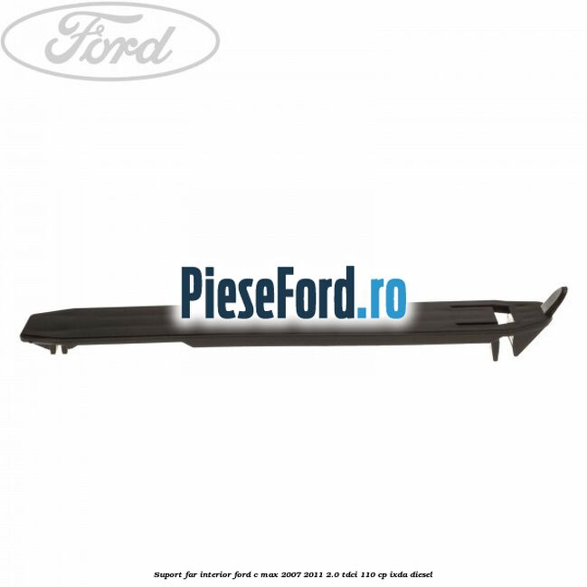 Suport far interior Ford C-Max 2007-2011 2.0 TDCi 110 cp IXDA diesel