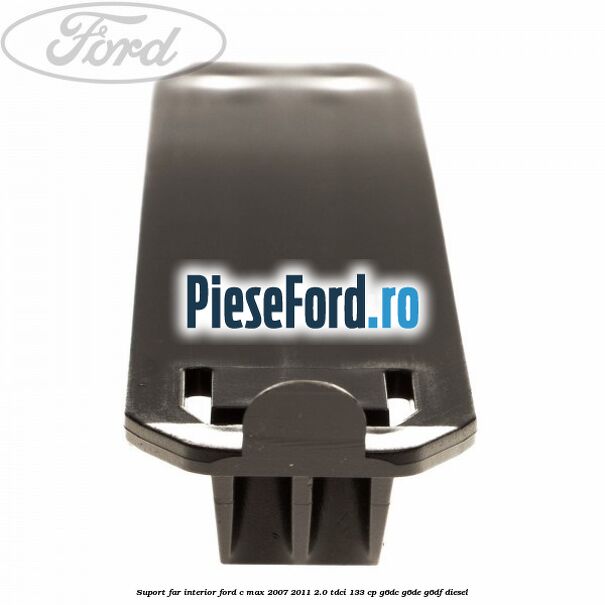 Suport far interior Ford C-Max 2007-2011 2.0 TDCi 133 cp G6DC, G6DE, G6DF diesel