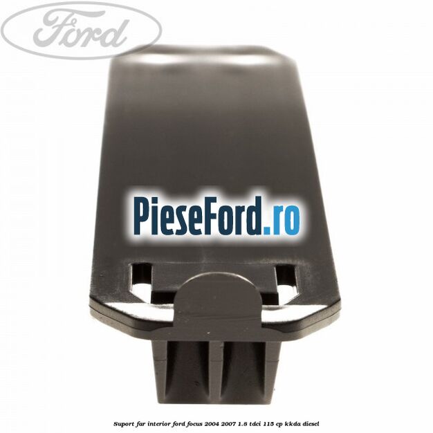 Suport far interior Ford Focus 2004-2007 1.8 TDCi 115 cp Suport far interior Ford Focus 2004-2007 1.8 TDCi 115 cp KKDA diesel