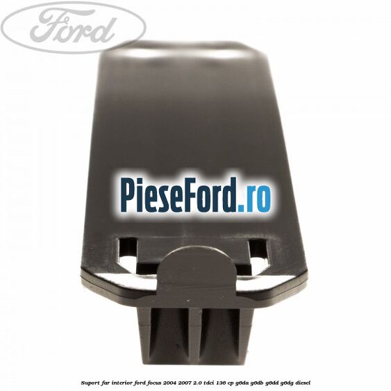 Suport far interior Ford Focus 2004-2007 2.0 TDCi 136 cp Suport far interior Ford Focus 2004-2007 2.0 TDCi 136 cp G6DA, G6DB, G6DD, G6DG diesel